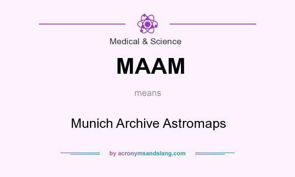 What does MAAM mean? It stands for Munich Archive Astromaps