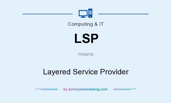 What does LSP mean? It stands for Layered Service Provider