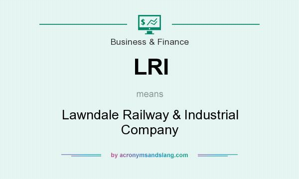 What does LRI mean? It stands for Lawndale Railway & Industrial Company