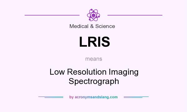 What does LRIS mean? It stands for Low Resolution Imaging Spectrograph