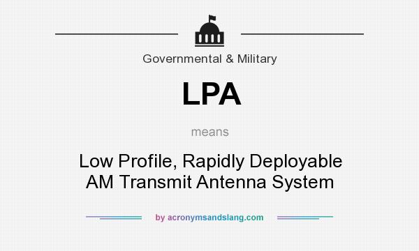 What does LPA mean? It stands for Low Profile, Rapidly Deployable AM Transmit Antenna System