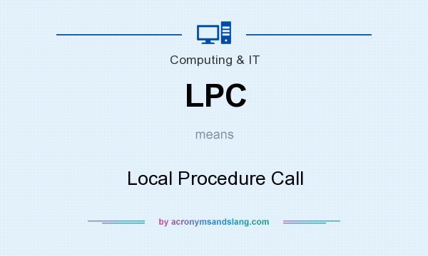 What does LPC mean? It stands for Local Procedure Call