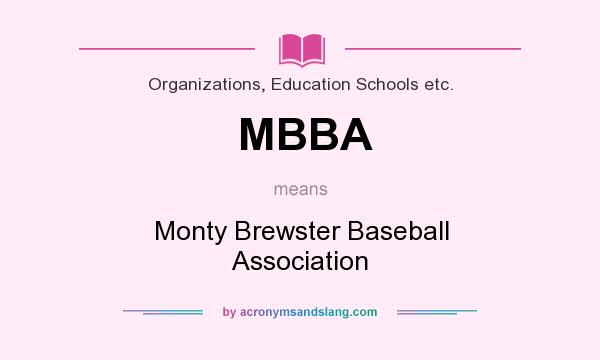 What does MBBA mean? It stands for Monty Brewster Baseball Association
