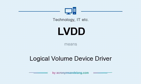 What does LVDD mean? It stands for Logical Volume Device Driver