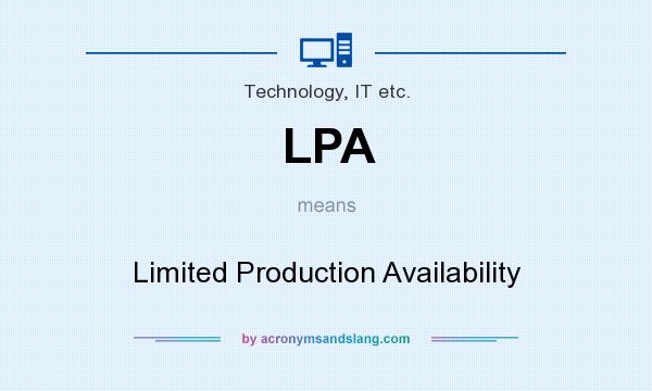 What does LPA mean? It stands for Limited Production Availability