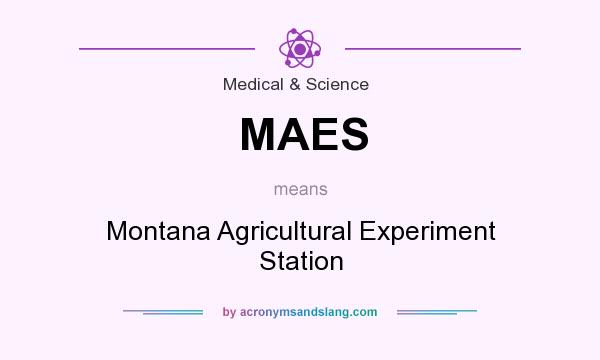 What does MAES mean? It stands for Montana Agricultural Experiment Station