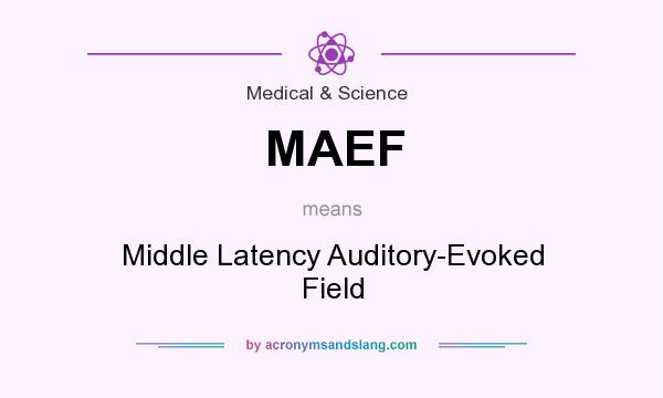 What does MAEF mean? It stands for Middle Latency Auditory-Evoked Field
