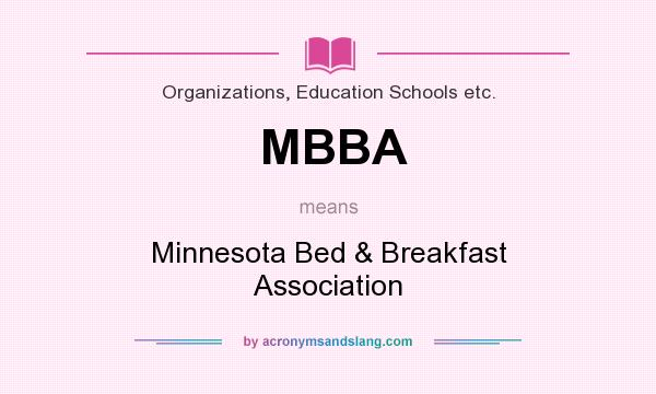 What does MBBA mean? It stands for Minnesota Bed & Breakfast Association
