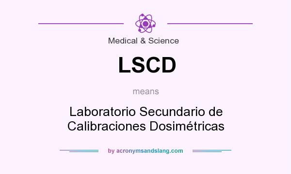 What does LSCD mean? It stands for Laboratorio Secundario de Calibraciones Dosimétricas