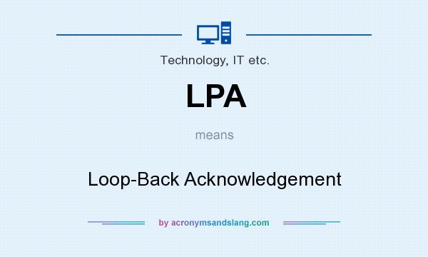 What does LPA mean? It stands for Loop-Back Acknowledgement