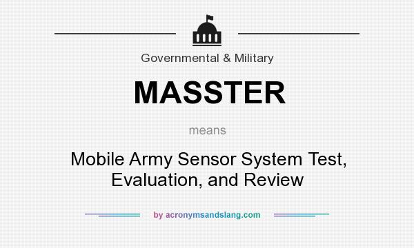 What does MASSTER mean? It stands for Mobile Army Sensor System Test, Evaluation, and Review