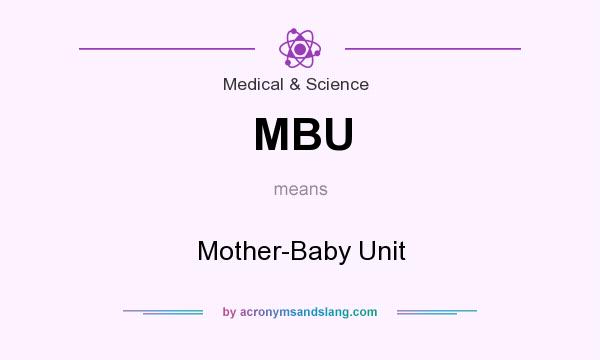 What does MBU mean? It stands for Mother-Baby Unit