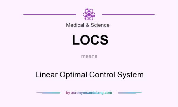 What does LOCS mean? It stands for Linear Optimal Control System