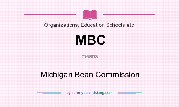 What does MBC mean? It stands for Michigan Bean Commission