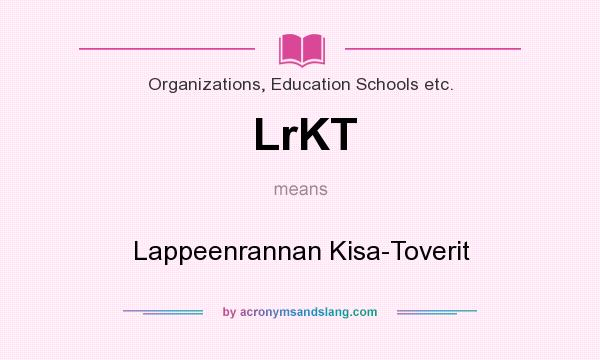What does LrKT mean? It stands for Lappeenrannan Kisa-Toverit