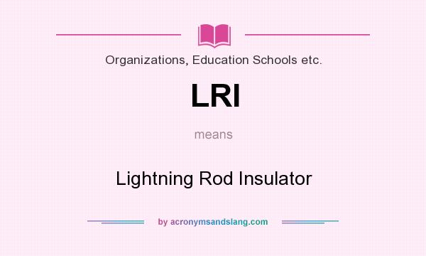 What does LRI mean? It stands for Lightning Rod Insulator
