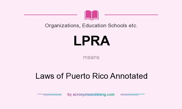 What does LPRA mean? It stands for Laws of Puerto Rico Annotated