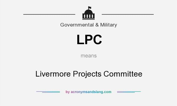 What does LPC mean? It stands for Livermore Projects Committee