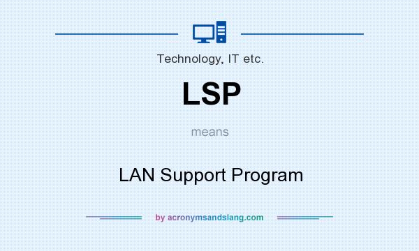 What does LSP mean? It stands for LAN Support Program
