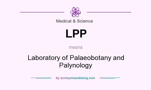 What does LPP mean? It stands for Laboratory of Palaeobotany and Palynology