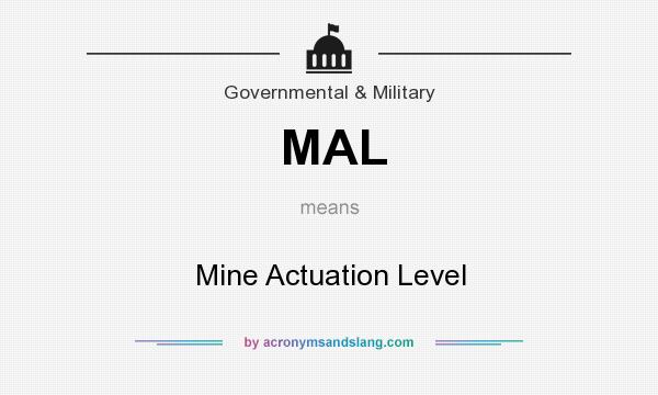 What does MAL mean? It stands for Mine Actuation Level
