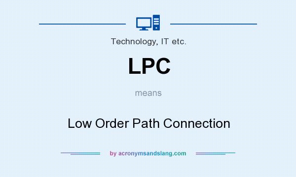 What does LPC mean? It stands for Low Order Path Connection