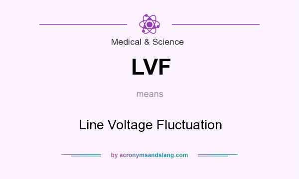 What does LVF mean? It stands for Line Voltage Fluctuation
