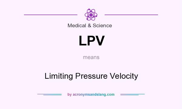 What does LPV mean? It stands for Limiting Pressure Velocity