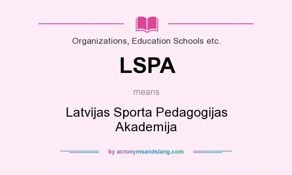What does LSPA mean? It stands for Latvijas Sporta Pedagogijas Akademija
