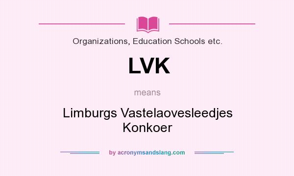 What does LVK mean? It stands for Limburgs Vastelaovesleedjes Konkoer