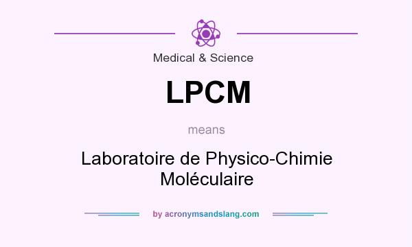What does LPCM mean? It stands for Laboratoire de Physico-Chimie Moléculaire