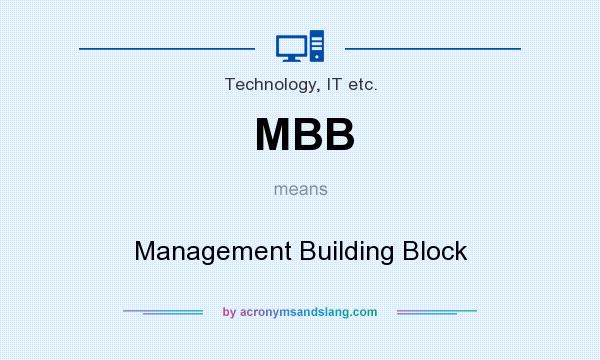 What does MBB mean? It stands for Management Building Block