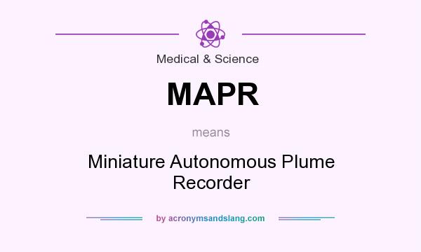 What does MAPR mean? It stands for Miniature Autonomous Plume Recorder