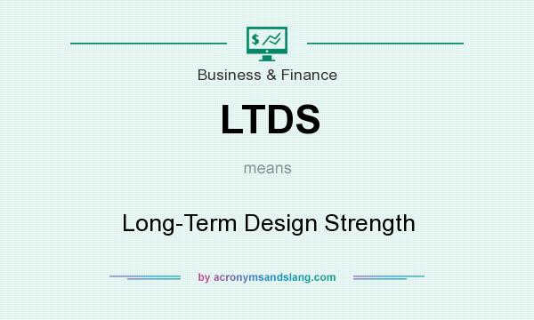 What does LTDS mean? It stands for Long-Term Design Strength