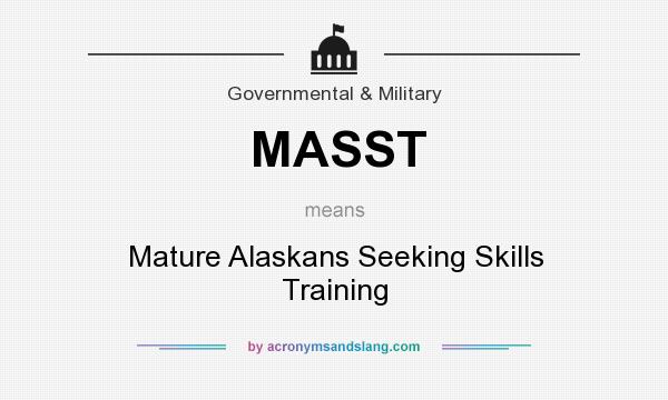 What does MASST mean? It stands for Mature Alaskans Seeking Skills Training