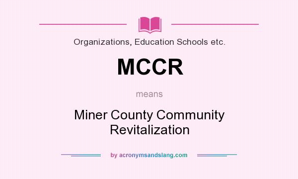 What does MCCR mean? It stands for Miner County Community Revitalization
