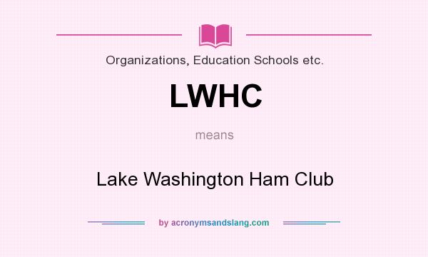 What does LWHC mean? It stands for Lake Washington Ham Club