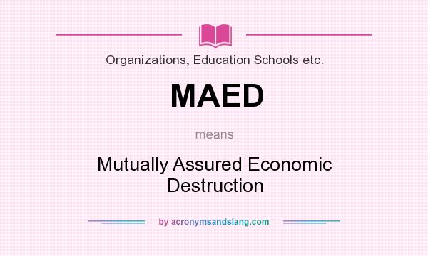 What does MAED mean? It stands for Mutually Assured Economic Destruction