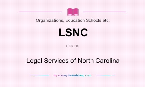 What does LSNC mean? It stands for Legal Services of North Carolina