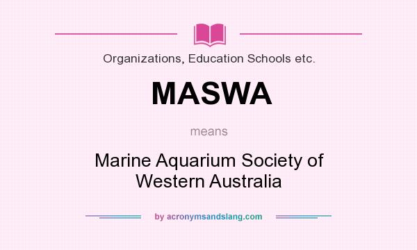 What does MASWA mean? It stands for Marine Aquarium Society of Western Australia