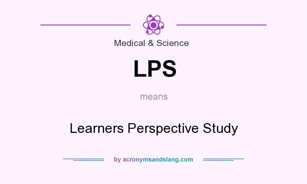 What does LPS mean? It stands for Learners Perspective Study