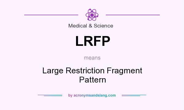 What does LRFP mean? It stands for Large Restriction Fragment Pattern