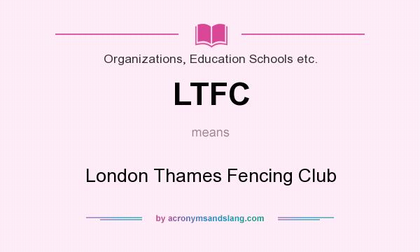 What does LTFC mean? It stands for London Thames Fencing Club