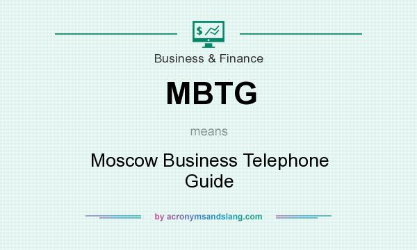 What does MBTG mean? It stands for Moscow Business Telephone Guide