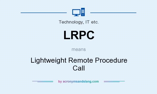 What does LRPC mean? It stands for Lightweight Remote Procedure Call