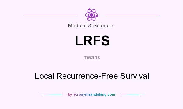 What does LRFS mean? It stands for Local Recurrence-Free Survival