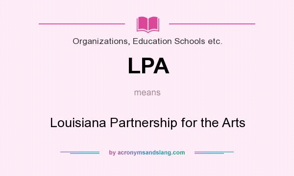 What does LPA mean? It stands for Louisiana Partnership for the Arts