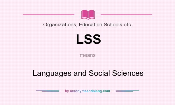 What does LSS mean? It stands for Languages and Social Sciences