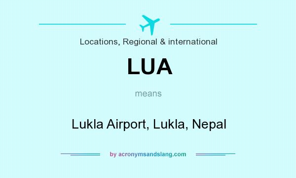 What does LUA mean? It stands for Lukla Airport, Lukla, Nepal