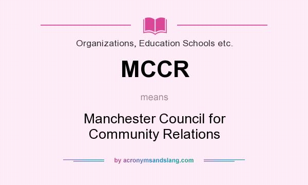What does MCCR mean? It stands for Manchester Council for Community Relations